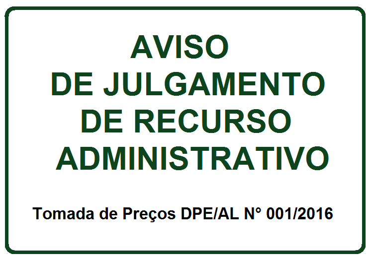 Aviso de julgamento de recurso administrativo - Tomada de Preços DPE/AL N° 001/2016