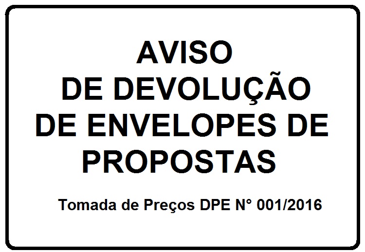 Aviso de devolução de envelopes - Tomada de Preços DPE N° 001/2016
